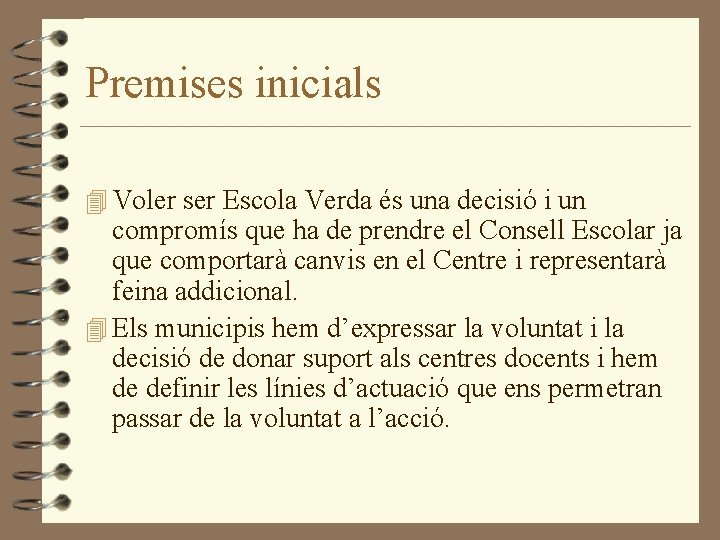 Premises inicials 4 Voler ser Escola Verda és una decisió i un compromís que