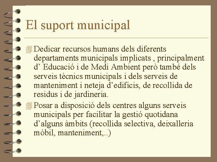 El suport municipal 4 Dedicar recursos humans dels diferents departaments municipals implicats , principalment