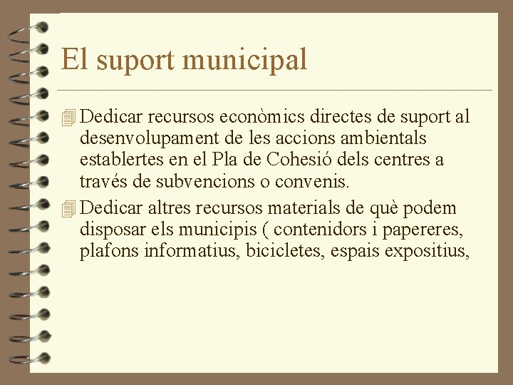 El suport municipal 4 Dedicar recursos econòmics directes de suport al desenvolupament de les