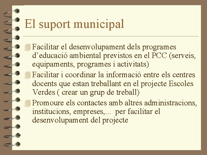 El suport municipal 4 Facilitar el desenvolupament dels programes d’educació ambiental previstos en el