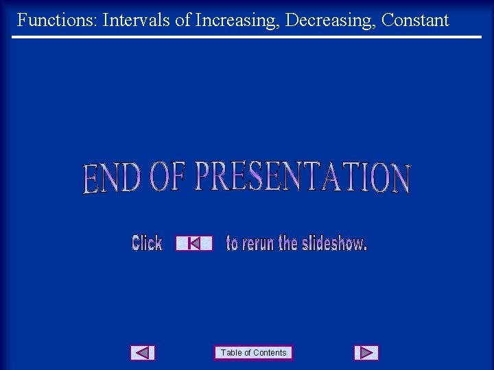 Functions: Intervals of Increasing, Decreasing, Constant Table of Contents 