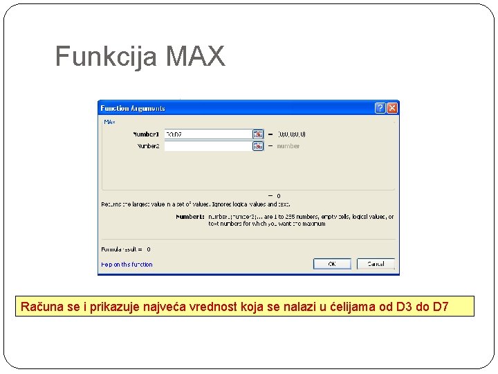 Funkcija MAX Računa se i prikazuje najveća vrednost koja se nalazi u ćelijama od