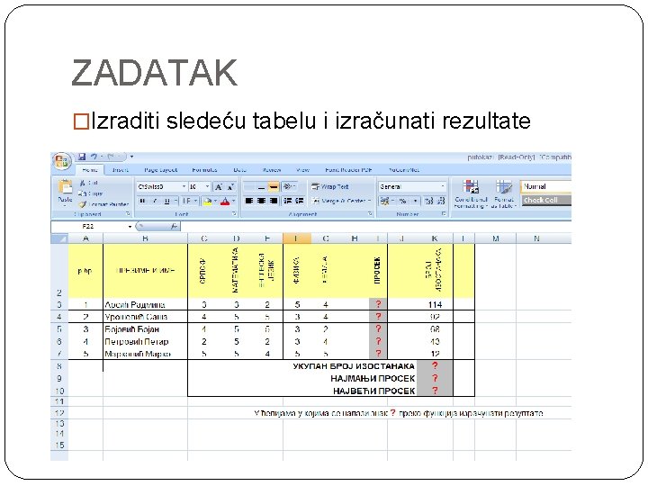 ZADATAK �Izraditi sledeću tabelu i izračunati rezultate 