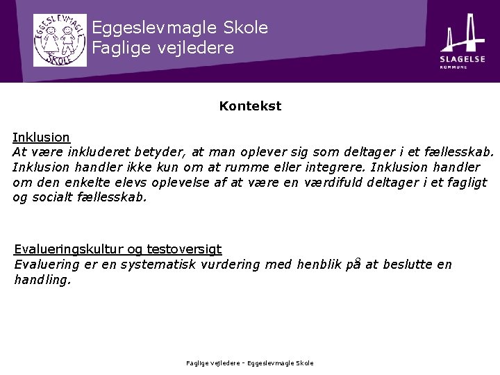 Eggeslevmagle Skole Faglige vejledere Kontekst Inklusion At være inkluderet betyder, at man oplever sig