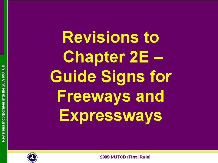 Revisions Incorporated into the 2009 MUTCD Revisions to Chapter 2 E – Guide Signs