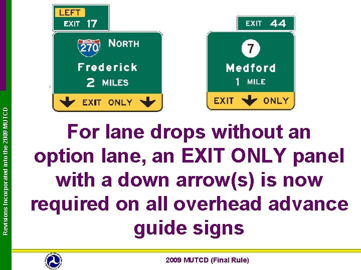 Revisions Incorporated into the 2009 MUTCD For lane drops without an option lane, an