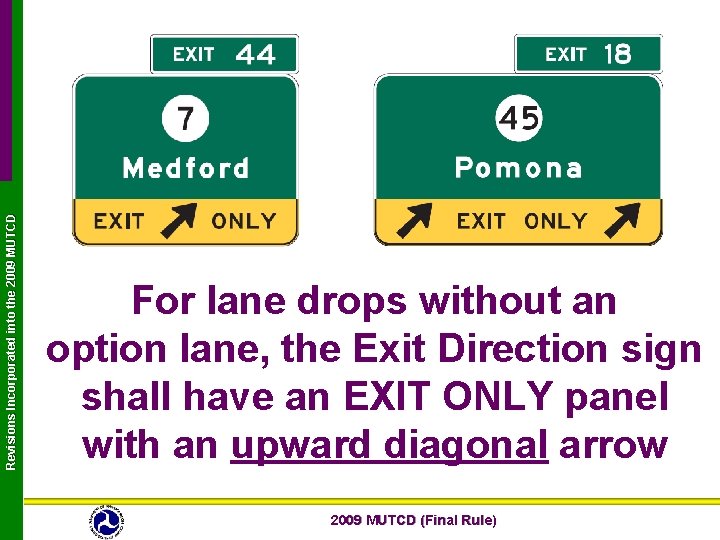 Revisions Incorporated into the 2009 MUTCD For lane drops without an option lane, the