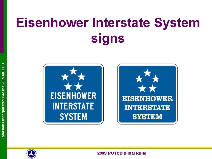 Revisions Incorporated into the 2009 MUTCD Eisenhower Interstate System signs 2009 MUTCD (Final Rule)