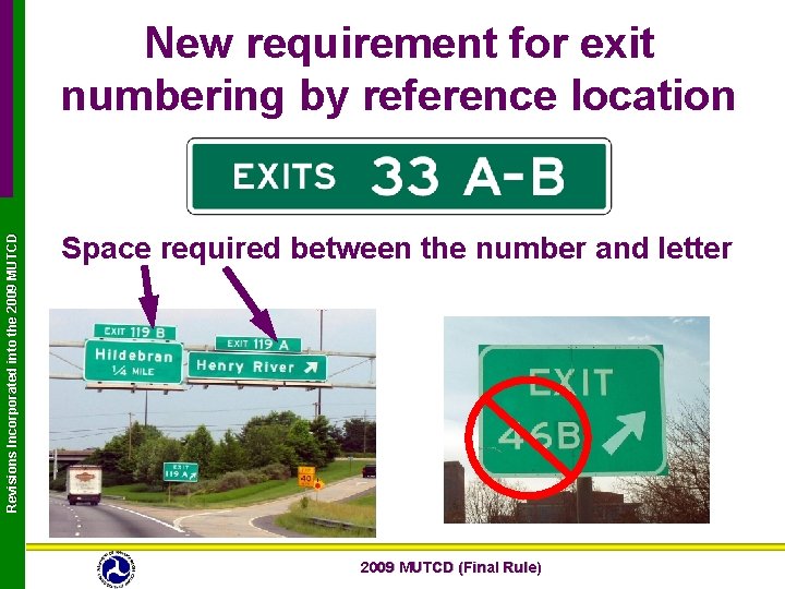 Revisions Incorporated into the 2009 MUTCD New requirement for exit numbering by reference location