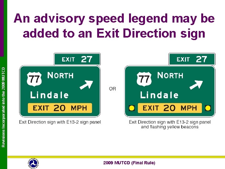 Revisions Incorporated into the 2009 MUTCD An advisory speed legend may be added to