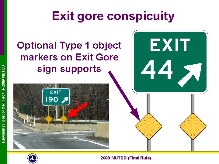 Revisions Incorporated into the 2009 MUTCD Exit gore conspicuity Optional Type 1 object markers