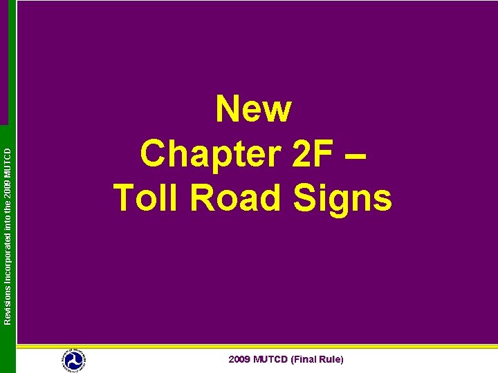 Revisions Incorporated into the 2009 MUTCD New Chapter 2 F – Toll Road Signs