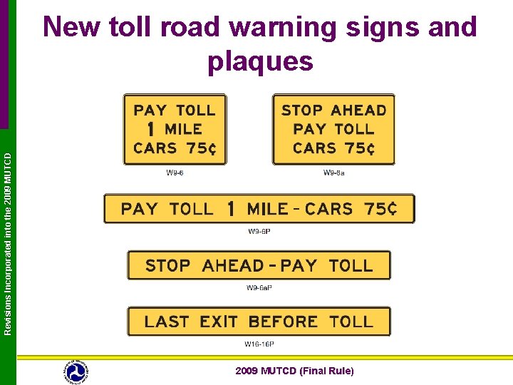 Revisions Incorporated into the 2009 MUTCD New toll road warning signs and plaques 2009