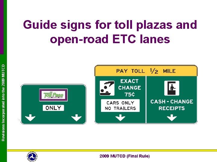 Revisions Incorporated into the 2009 MUTCD Guide signs for toll plazas and open-road ETC