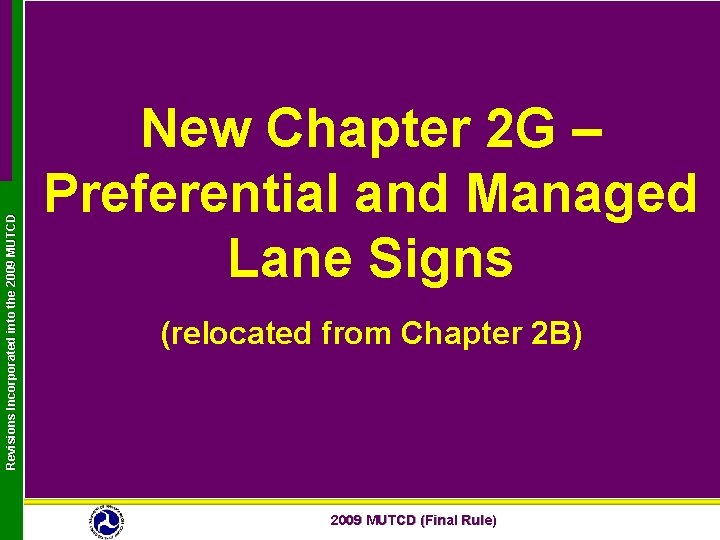 Revisions Incorporated into the 2009 MUTCD New Chapter 2 G – Preferential and Managed