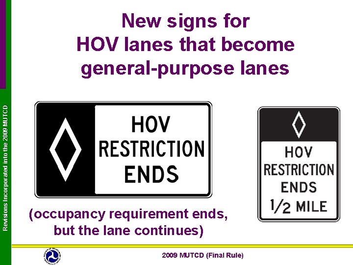 Revisions Incorporated into the 2009 MUTCD New signs for HOV lanes that become general-purpose