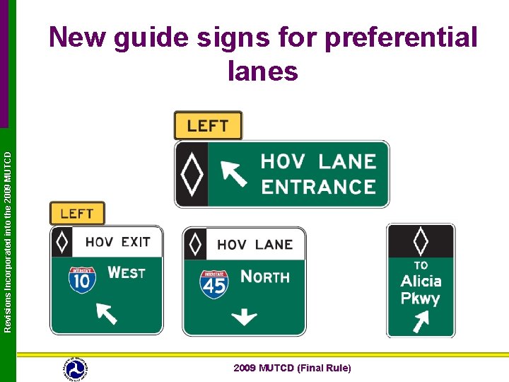 Revisions Incorporated into the 2009 MUTCD New guide signs for preferential lanes 2009 MUTCD