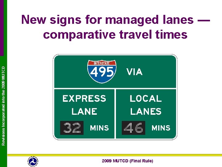 Revisions Incorporated into the 2009 MUTCD New signs for managed lanes — comparative travel