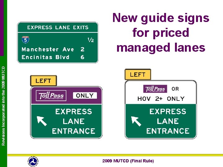 Revisions Incorporated into the 2009 MUTCD New guide signs for priced managed lanes 2009