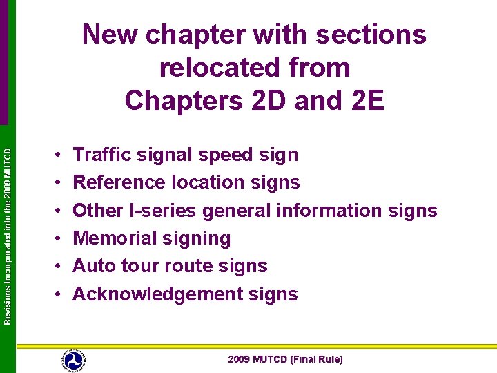 Revisions Incorporated into the 2009 MUTCD New chapter with sections relocated from Chapters 2