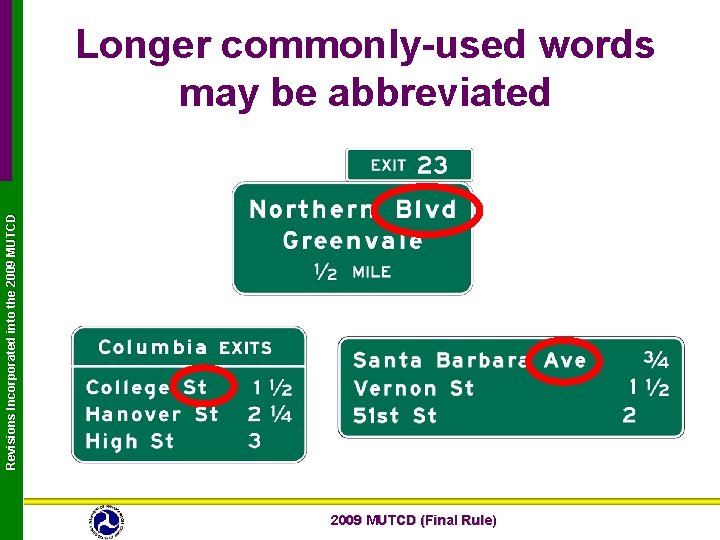 Revisions Incorporated into the 2009 MUTCD Longer commonly-used words may be abbreviated 2009 MUTCD