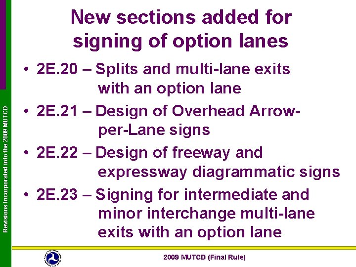 Revisions Incorporated into the 2009 MUTCD New sections added for signing of option lanes