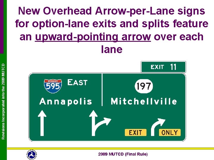 Revisions Incorporated into the 2009 MUTCD New Overhead Arrow-per-Lane signs for option-lane exits and