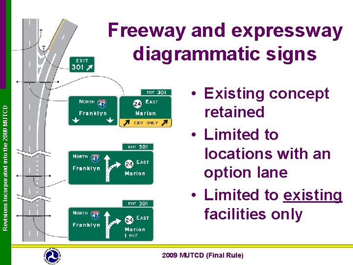 Revisions Incorporated into the 2009 MUTCD Freeway and expressway diagrammatic signs • Existing concept