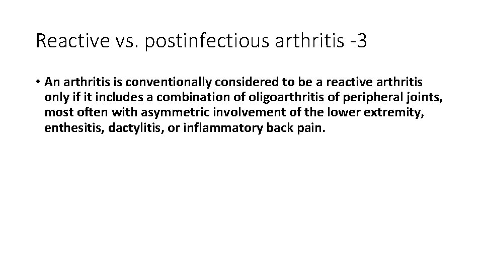 Reactive vs. postinfectious arthritis -3 • An arthritis is conventionally considered to be a