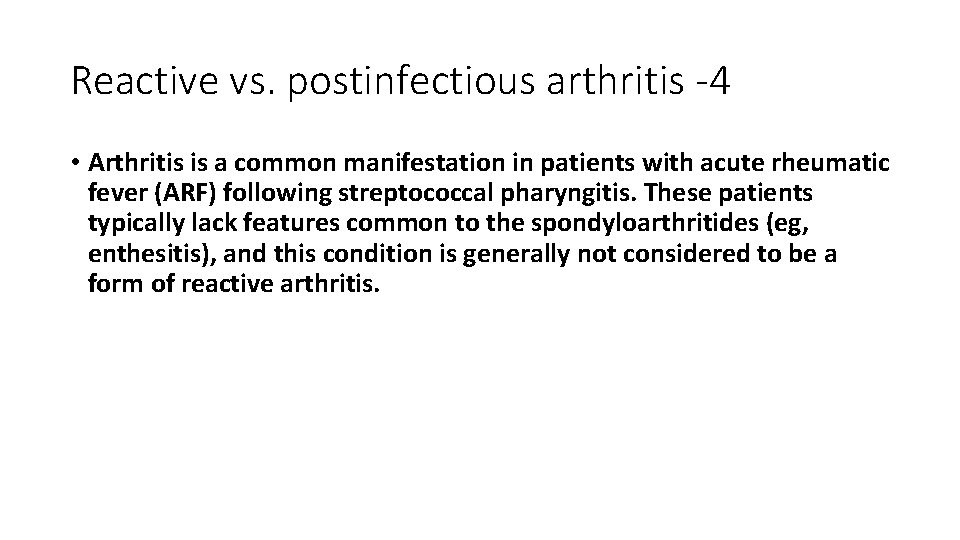 Reactive vs. postinfectious arthritis -4 • Arthritis is a common manifestation in patients with