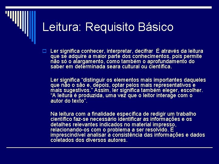 Leitura: Requisito Básico o Ler significa conhecer, interpretar, decifrar É através da leitura que