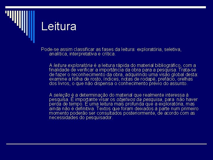 Leitura Pode-se assim classificar as fases da leitura: exploratória, seletiva, analítica, interpretativa e crítica.