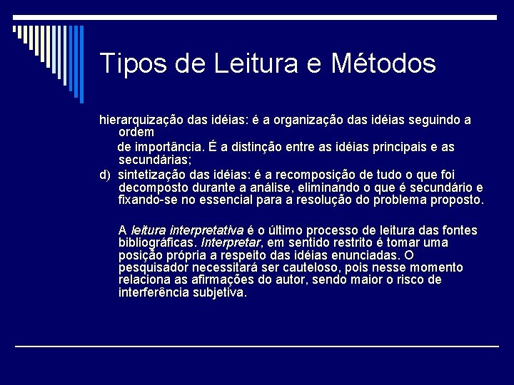 Tipos de Leitura e Métodos hierarquização das idéias: é a organização das idéias seguindo