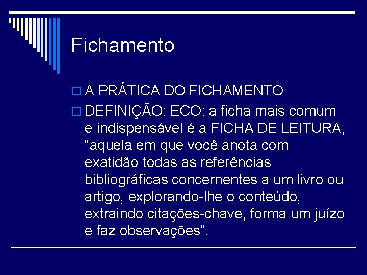 Fichamento o A PRÁTICA DO FICHAMENTO o DEFINIÇÃO: ECO: a ficha mais comum e