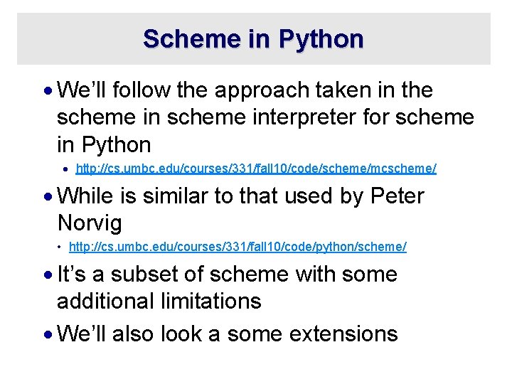 Scheme in Python · We’ll follow the approach taken in the scheme interpreter for