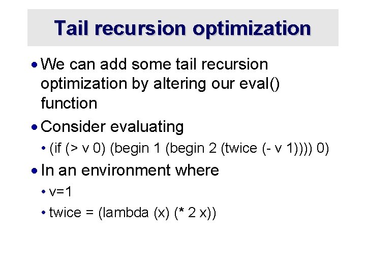 Tail recursion optimization · We can add some tail recursion optimization by altering our