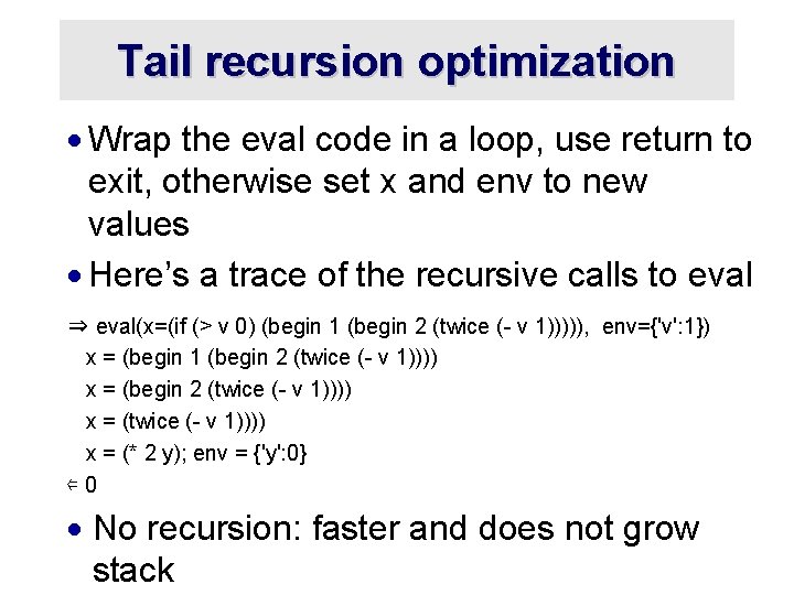 Tail recursion optimization · Wrap the eval code in a loop, use return to