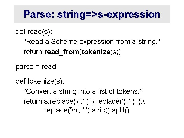 Parse: string=>s-expression def read(s): "Read a Scheme expression from a string. " return read_from(tokenize(s))