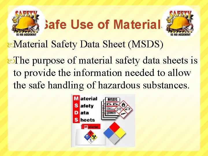 Safe Use of Materials Material The Safety Data Sheet (MSDS) purpose of material safety