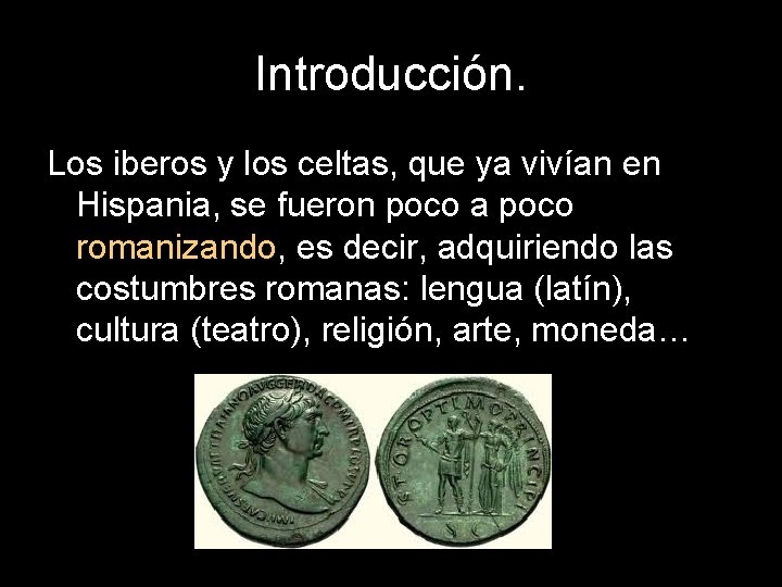 Introducción. Los iberos y los celtas, que ya vivían en Hispania, se fueron poco