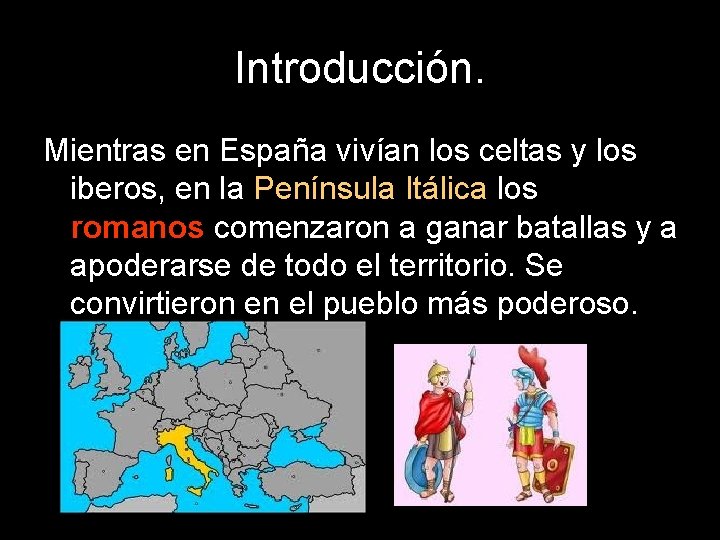 Introducción. Mientras en España vivían los celtas y los iberos, en la Península Itálica