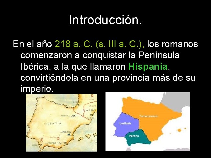 Introducción. En el año 218 a. C. (s. III a. C. ), los romanos
