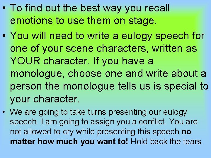  • To find out the best way you recall emotions to use them