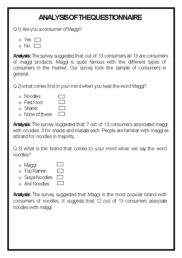 ANALYSISOFTHEQUESTIONNAIRE Q 1) Are you a consumer of Maggi? o Yes o No Analysis: