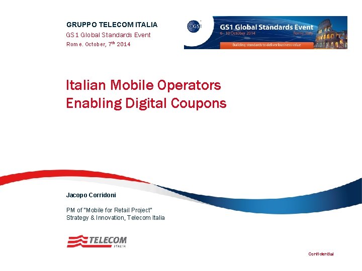 GRUPPO TELECOM ITALIA GS 1 Global Standards Event Rome. October, 7 th 2014 Italian