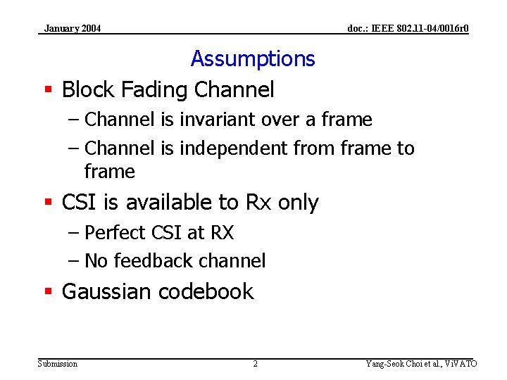 January 2004 doc. : IEEE 802. 11 -04/0016 r 0 Assumptions § Block Fading