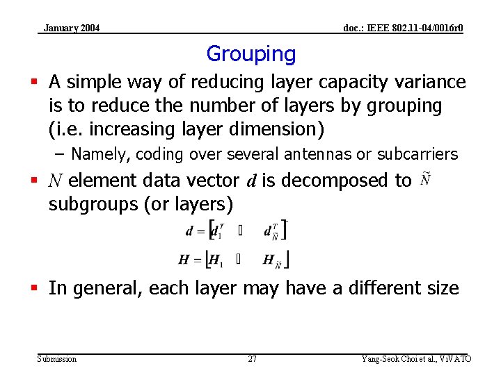 January 2004 doc. : IEEE 802. 11 -04/0016 r 0 Grouping § A simple