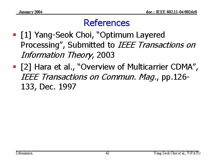 January 2004 doc. : IEEE 802. 11 -04/0016 r 0 References § [1] Yang-Seok