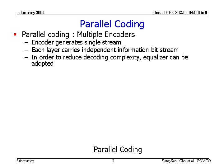 January 2004 doc. : IEEE 802. 11 -04/0016 r 0 Parallel Coding § Parallel