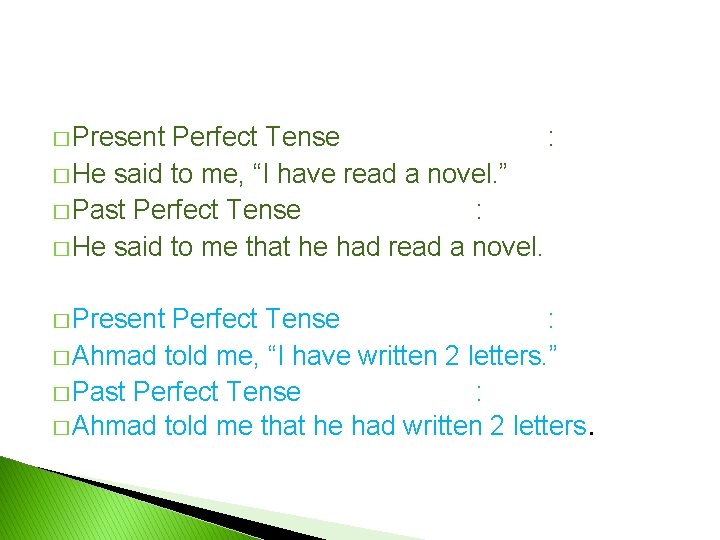 � Present Perfect Tense : � He said to me, “I have read a